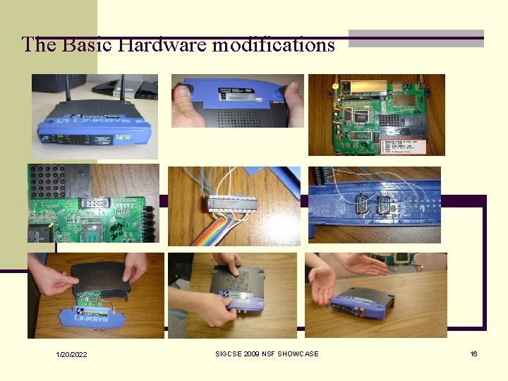 The Basic Hardware modifications 1/20/2022 SIGCSE 2009 NSF SHOWCASE 16 
