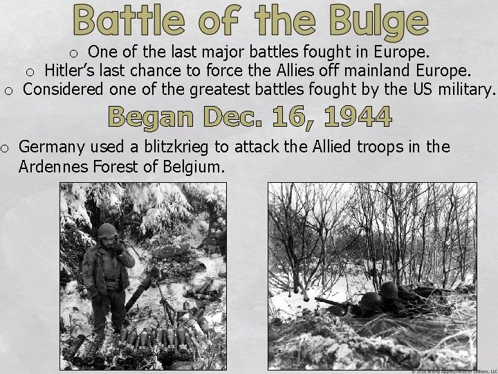 o One of the last major battles fought in Europe. o Hitler’s last chance