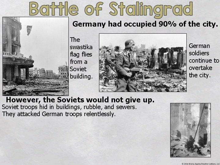 Germany had occupied 90% of the city. The swastika flag flies from a Soviet