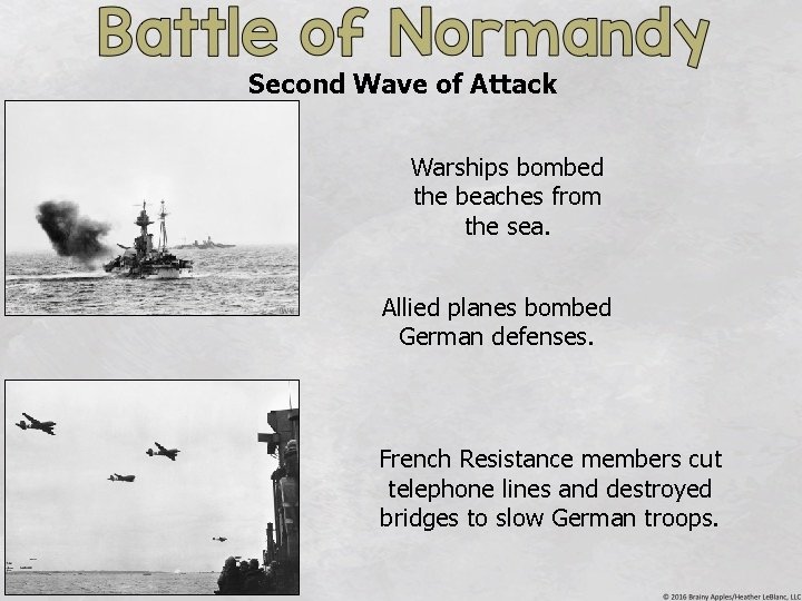 Second Wave of Attack Warships bombed the beaches from the sea. Allied planes bombed