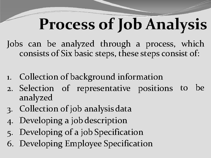 Jobs can be analyzed through a process, which consists of Six basic steps, these