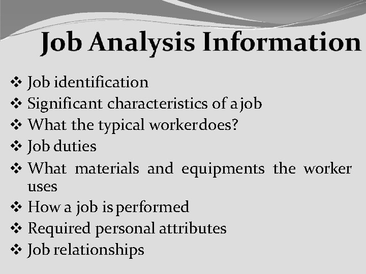  Job identification Significant characteristics of a job What the typical worker does? Job