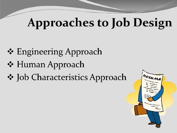  Engineering Approach Human Approach Job Characteristics Approach 