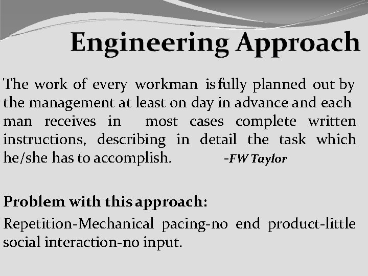 The work of every workman is fully planned out by the management at least