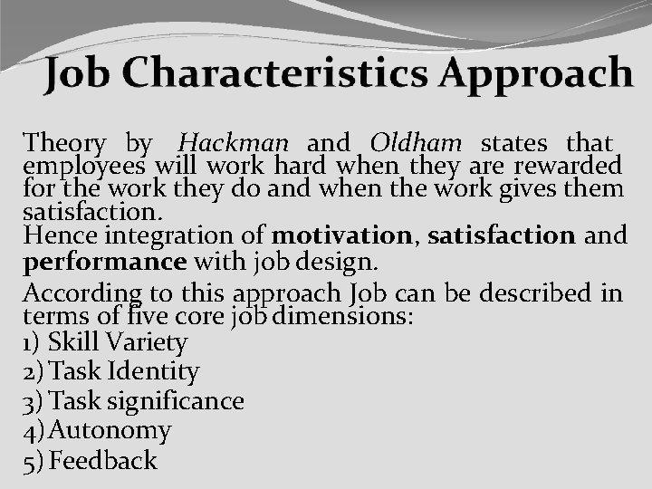 Theory by Hackman and Oldham states that employees will work hard when they are