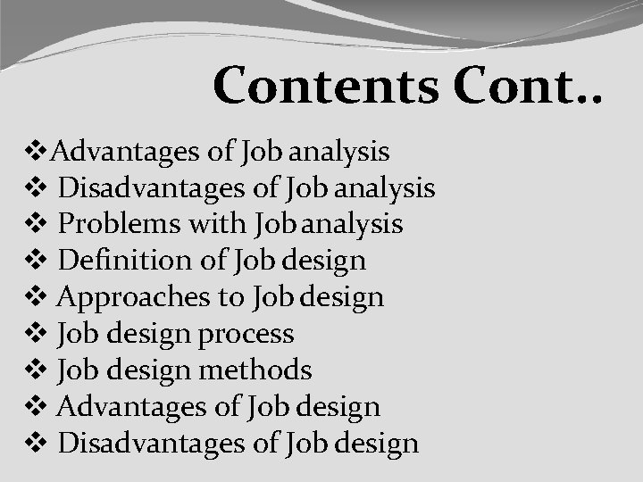 Contents Cont. . Advantages of Job analysis Disadvantages of Job analysis Problems with Job