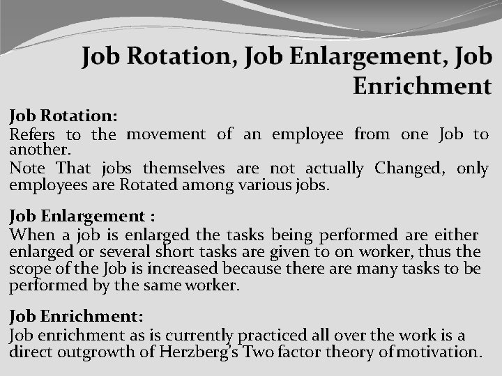 Job Rotation: Refers to the movement of an employee from one Job to another.