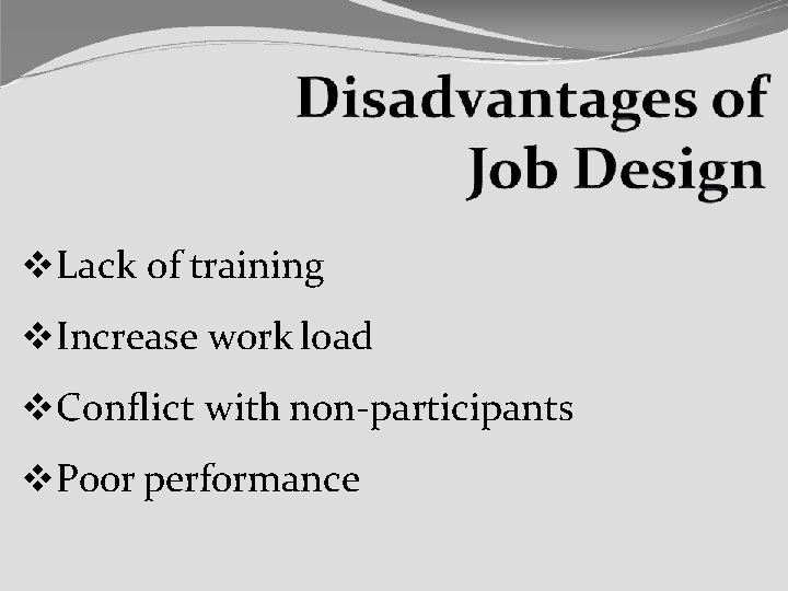  Lack of training Increase work load Conflict with non-participants Poor performance 