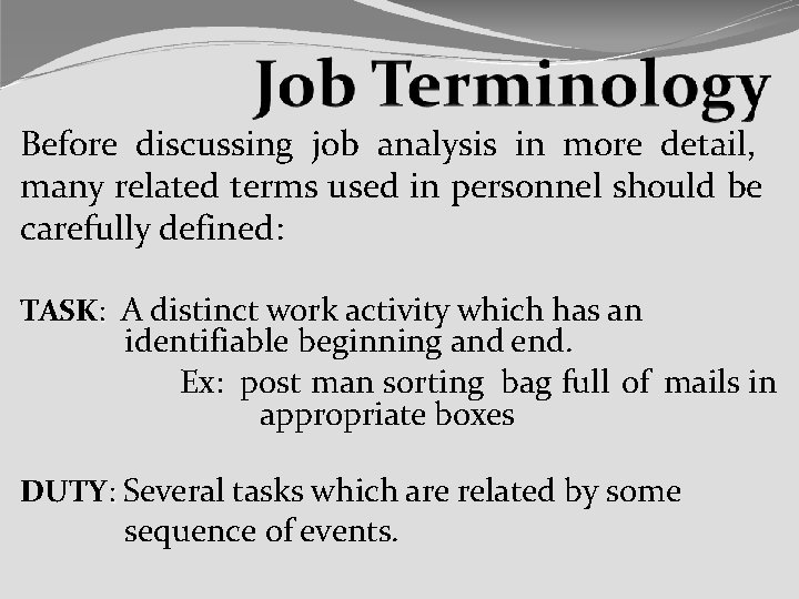 Before discussing job analysis in more detail, many related terms used in personnel should