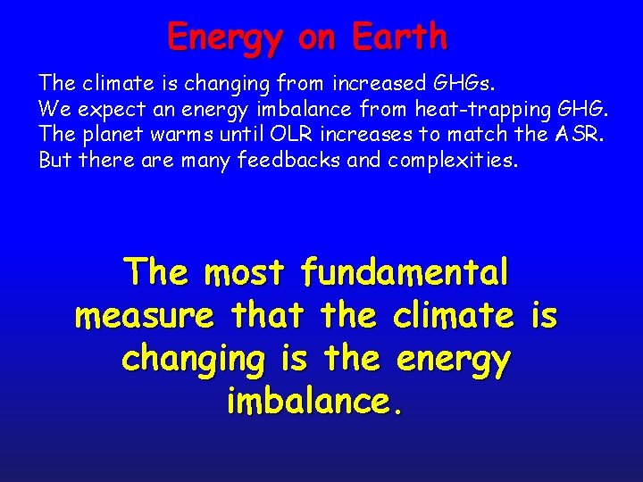 Energy on Earth The climate is changing from increased GHGs. We expect an energy