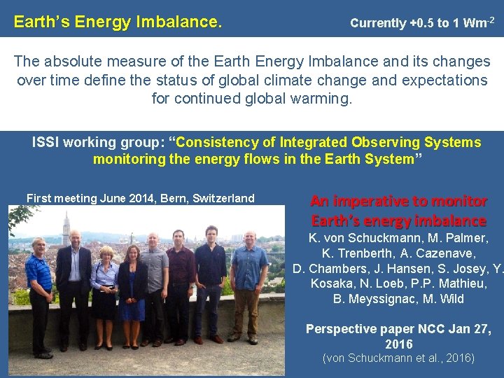 Earth’s Energy Imbalance. Currently +0. 5 to 1 Wm -2 The absolute measure of