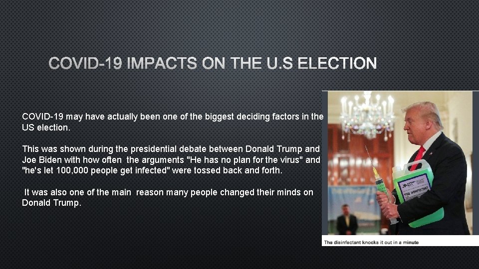 COVID-19 IMPACTS ON THE U. S ELECTION COVID-19 may have actually been one of