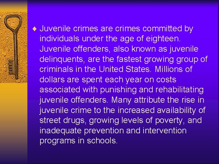 ¨ Juvenile crimes are crimes committed by individuals under the age of eighteen. Juvenile