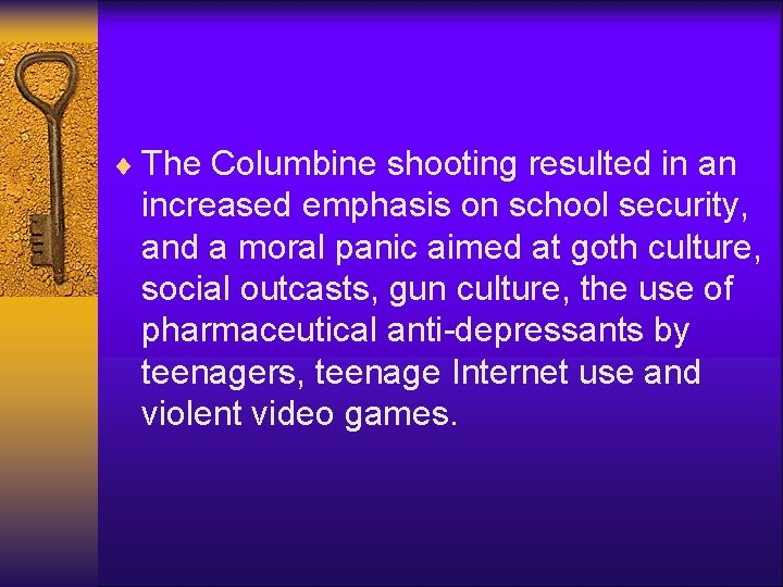 ¨ The Columbine shooting resulted in an increased emphasis on school security, and a