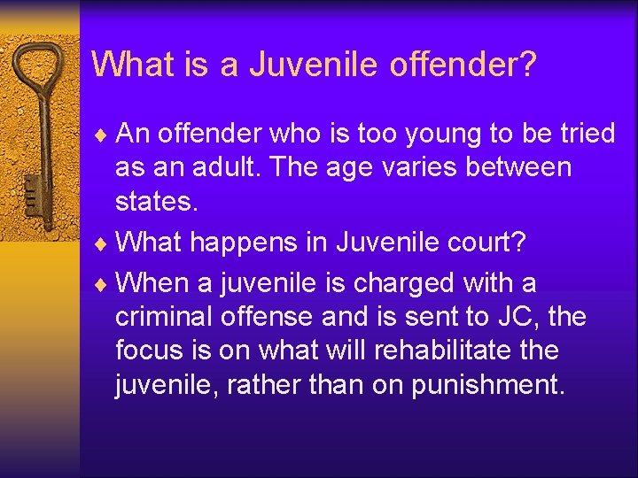 What is a Juvenile offender? ¨ An offender who is too young to be