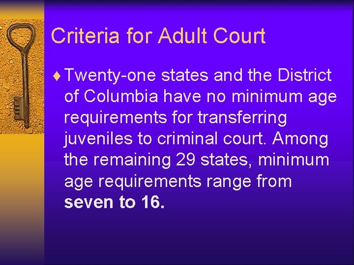 Criteria for Adult Court ¨ Twenty-one states and the District of Columbia have no