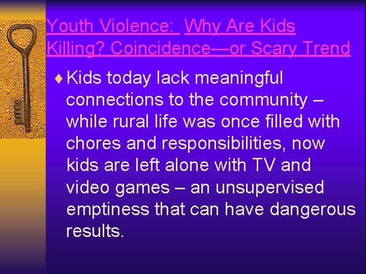 Youth Violence: Why Are Kids Killing? Coincidence—or Scary Trend ¨ Kids today lack meaningful