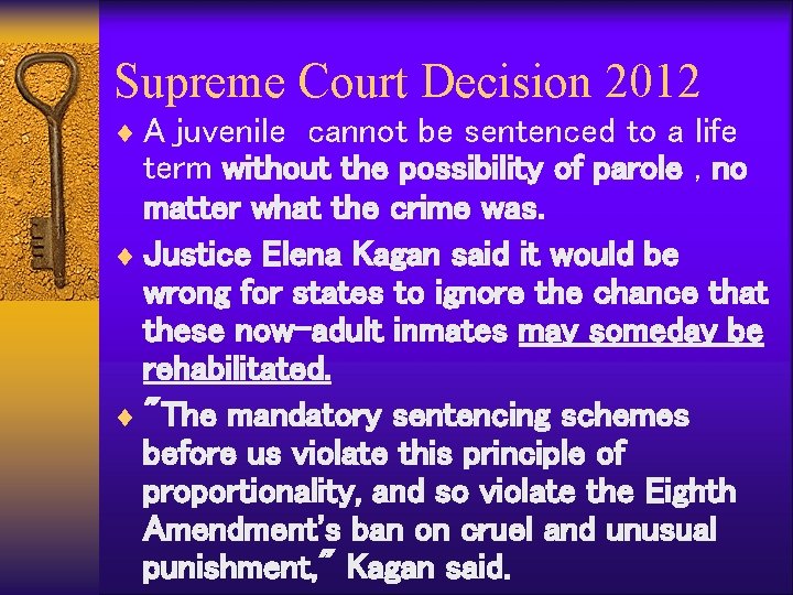 Supreme Court Decision 2012 ¨ A juvenile cannot be sentenced to a life term