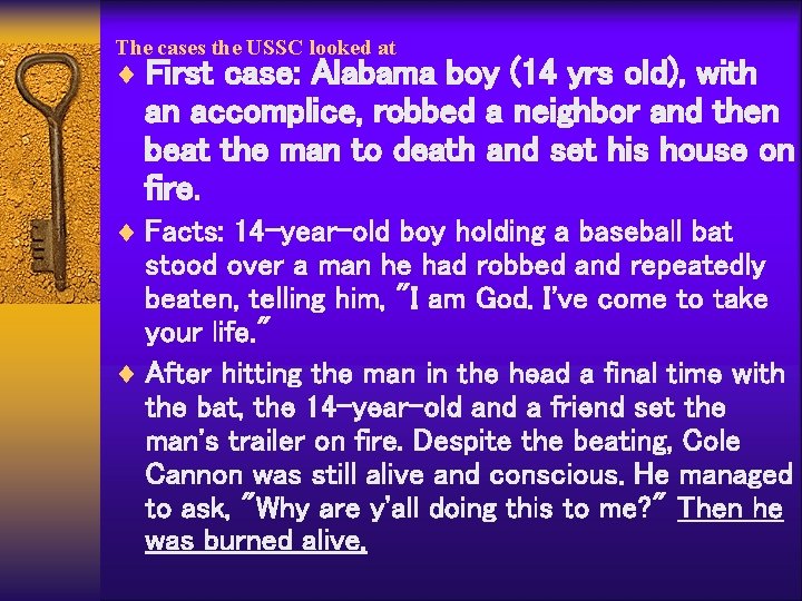 The cases the USSC looked at ¨ First case: Alabama boy (14 yrs old),