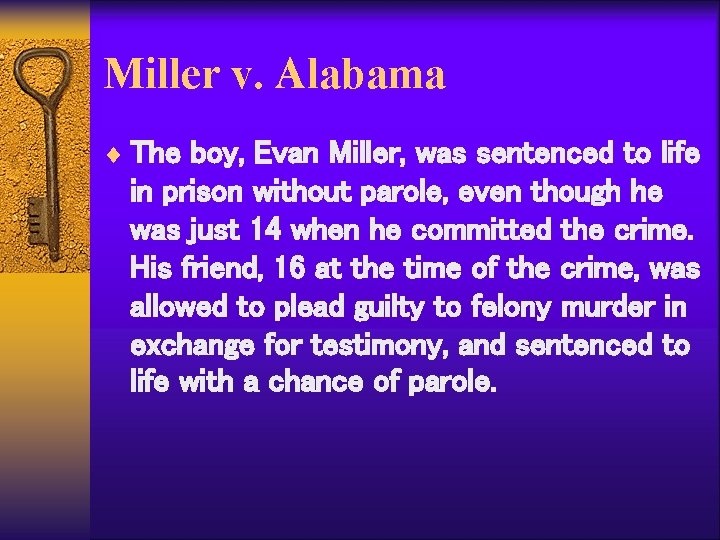 Miller v. Alabama ¨ The boy, Evan Miller, was sentenced to life in prison