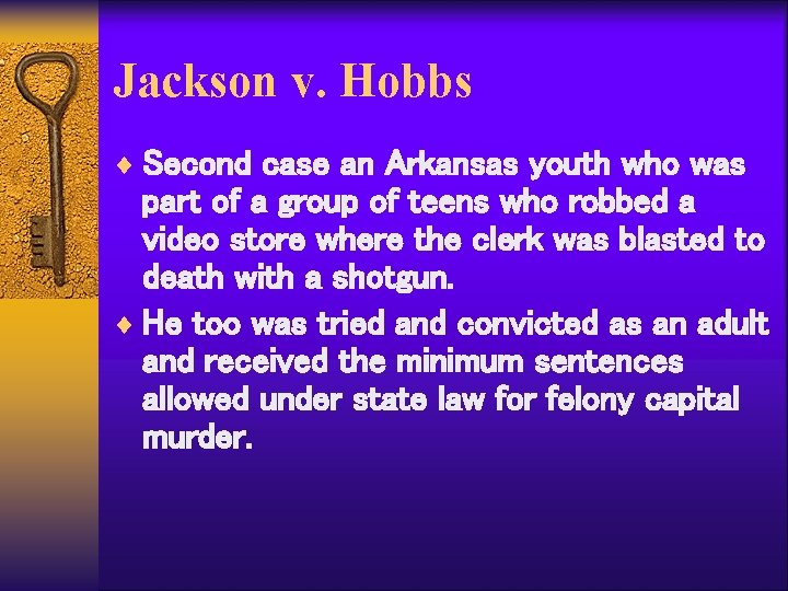 Jackson v. Hobbs ¨ Second case an Arkansas youth who was part of a