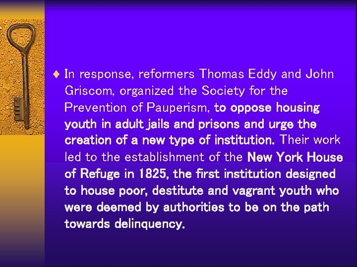 ¨ In response, reformers Thomas Eddy and John Griscom, organized the Society for the