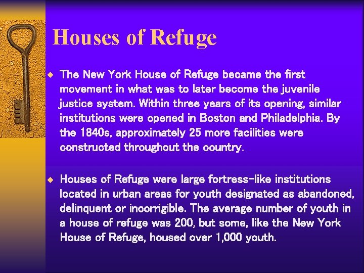 Houses of Refuge ¨ The New York House of Refuge became the first movement