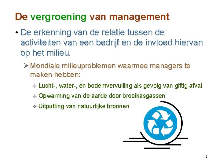 De vergroening van management • De erkenning van de relatie tussen de activiteiten van