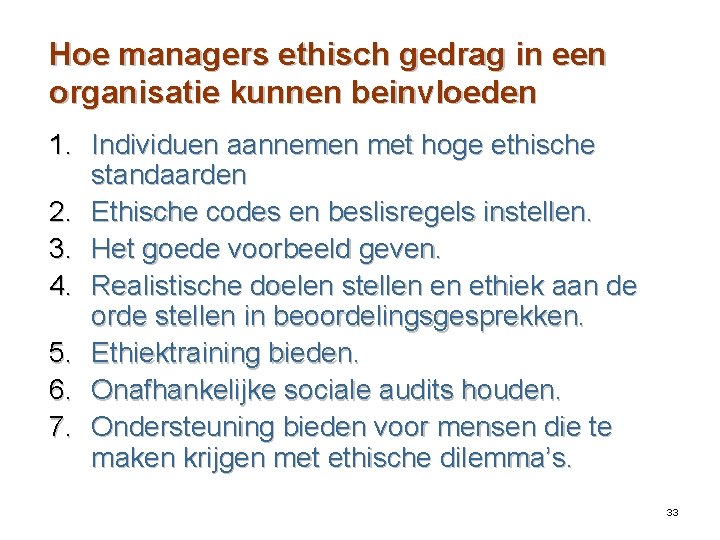 Hoe managers ethisch gedrag in een organisatie kunnen beinvloeden 1. Individuen aannemen met hoge