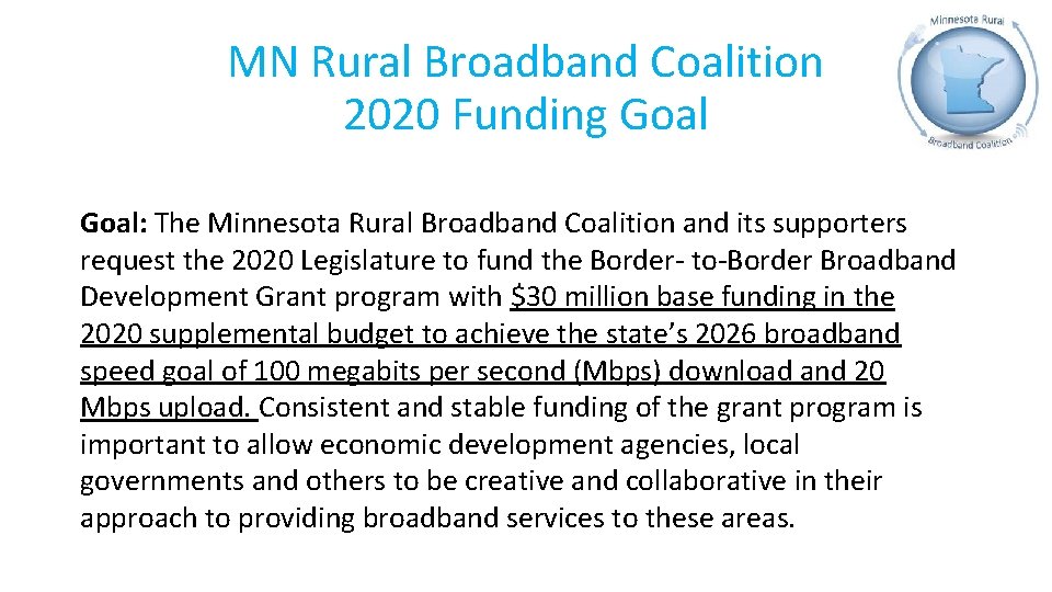 MN Rural Broadband Coalition 2020 Funding Goal: The Minnesota Rural Broadband Coalition and its