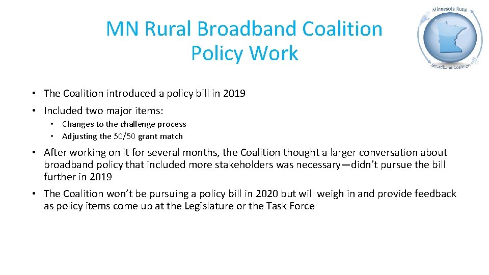 MN Rural Broadband Coalition Policy Work • The Coalition introduced a policy bill in