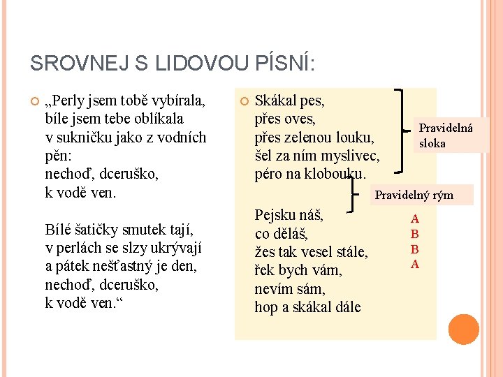 SROVNEJ S LIDOVOU PÍSNÍ: „Perly jsem tobě vybírala, bíle jsem tebe oblíkala v sukničku