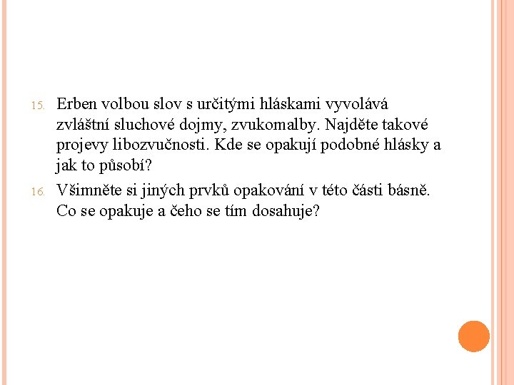 15. 16. Erben volbou slov s určitými hláskami vyvolává zvláštní sluchové dojmy, zvukomalby. Najděte