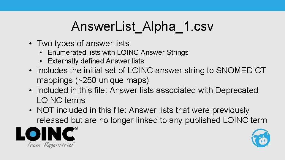 Answer. List_Alpha_1. csv • Two types of answer lists • Enumerated lists with LOINC