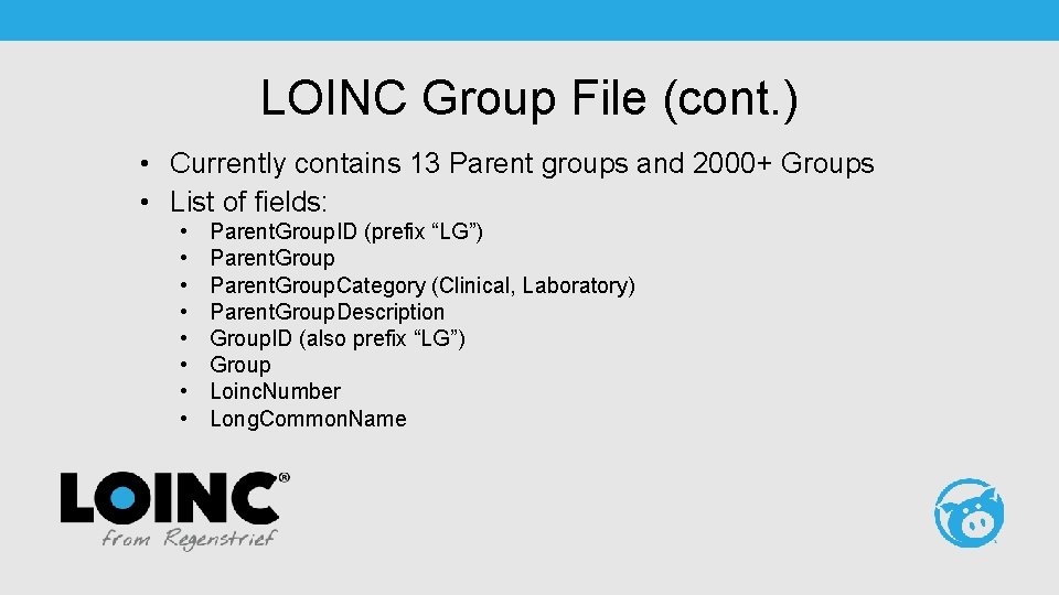 LOINC Group File (cont. ) • Currently contains 13 Parent groups and 2000+ Groups
