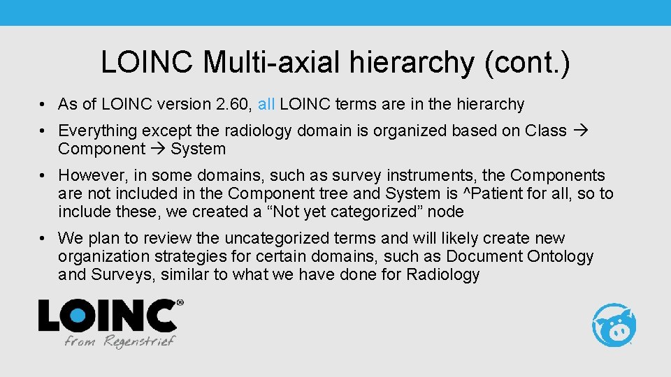 LOINC Multi-axial hierarchy (cont. ) • As of LOINC version 2. 60, all LOINC