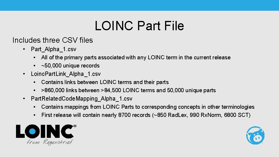 LOINC Part File Includes three CSV files • Part_Alpha_1. csv • All of the