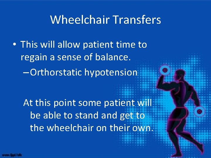 Wheelchair Transfers • This will allow patient time to regain a sense of balance.