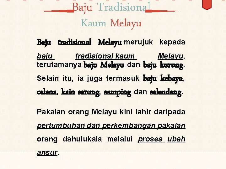 Baju Tradisional Kaum Melayu Baju tradisional Melayu merujuk baju tradisional kaum terutamanya baju Melayu