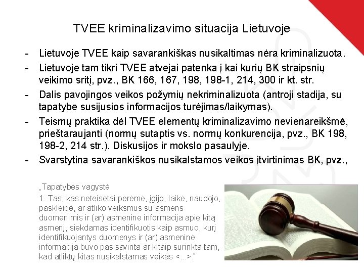 TVEE kriminalizavimo situacija Lietuvoje - Lietuvoje TVEE kaip savarankiškas nusikaltimas nėra kriminalizuota. - Lietuvoje