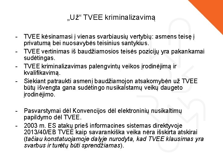 „Už“ TVEE kriminalizavimą - TVEE kėsinamasi į vienas svarbiausių vertybių: asmens teisę į privatumą