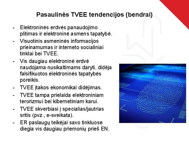 Pasaulinės TVEE tendencijos (bendrai) - Elektroninės erdvės panaudojimo plitimas ir elektroninė asmens tapatybė. -