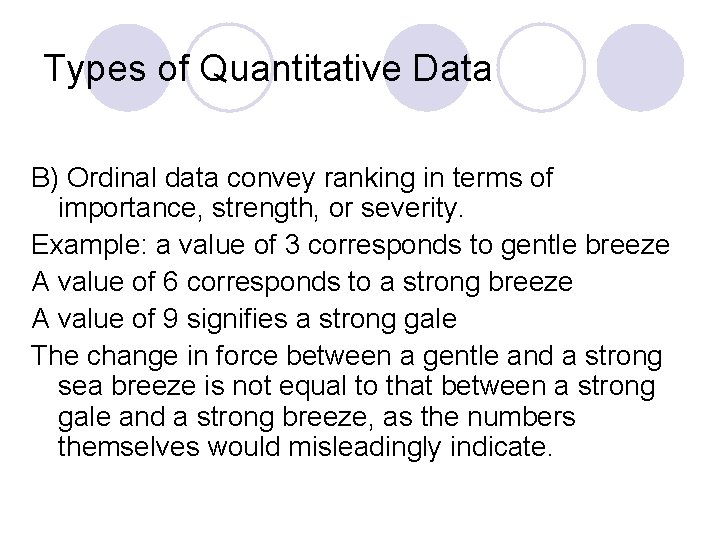 Types of Quantitative Data B) Ordinal data convey ranking in terms of importance, strength,