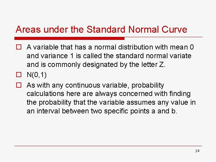 Areas under the Standard Normal Curve o A variable that has a normal distribution