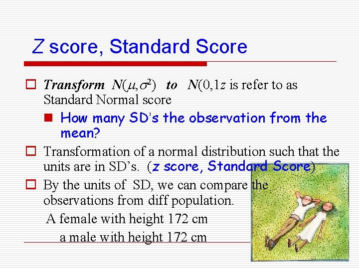 Z score, Standard Score o Transform N( , 2) to N(0, 1 z is