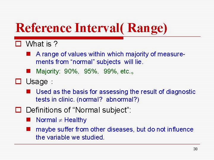 Reference Interval( Range) o What is ? n A range of values within which
