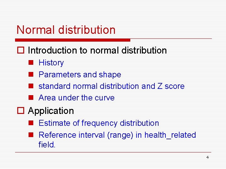 Normal distribution o Introduction to normal distribution n n History Parameters and shape standard