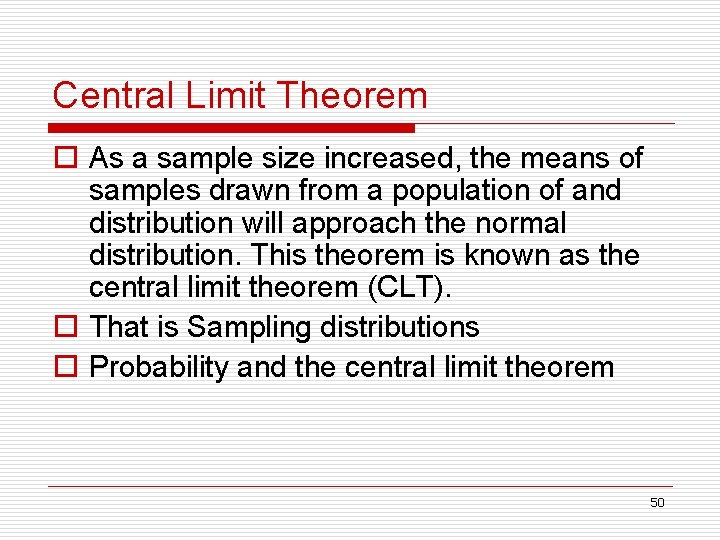 Central Limit Theorem o As a sample size increased, the means of samples drawn
