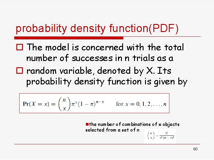 probability density function(PDF) o The model is concerned with the total number of successes