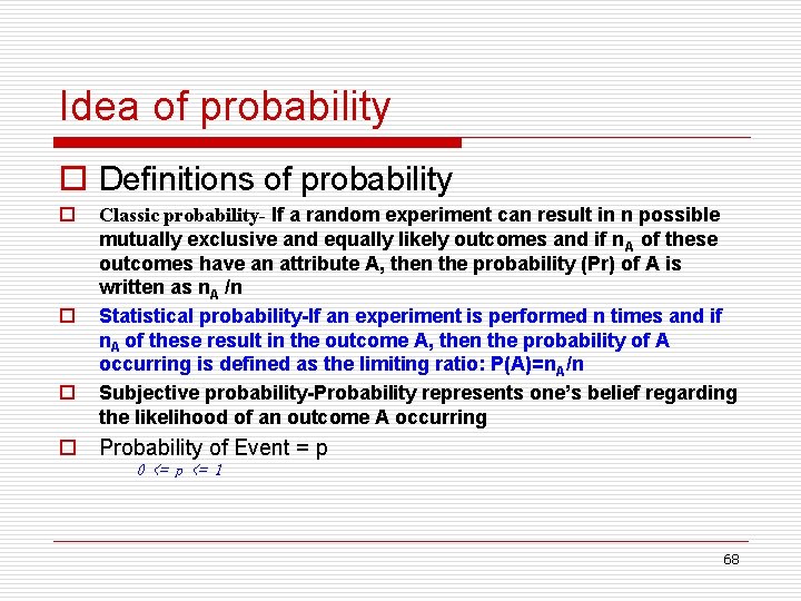 Idea of probability o Definitions of probability o o o Classic probability- If a